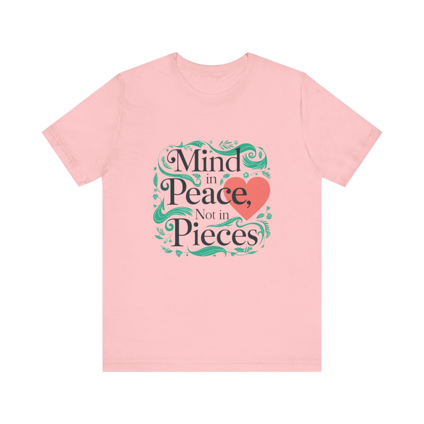 Mind in Peace, Not in Pieces Tee